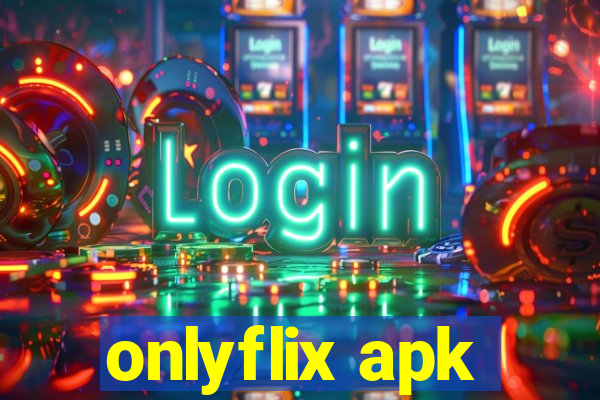 onlyflix apk